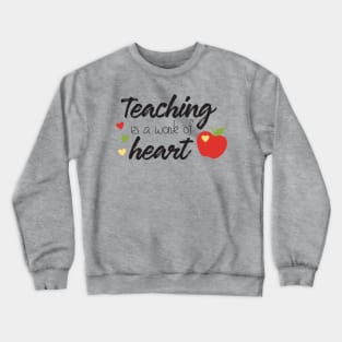 Teaching is a work of heart Crewneck Sweatshirt